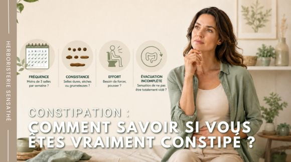 Comment savoir si vous êtes vraiment constipé  Critères médicaux, types et signaux d'alarme - Herboristerie Sensathé